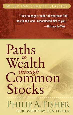 Philip A.Fisher – Paths to Wealth Though Common Stocks