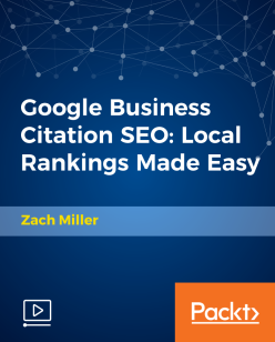 Packt, Zach Miller - Google Business Citation SEO: Local Rankings Made Easy