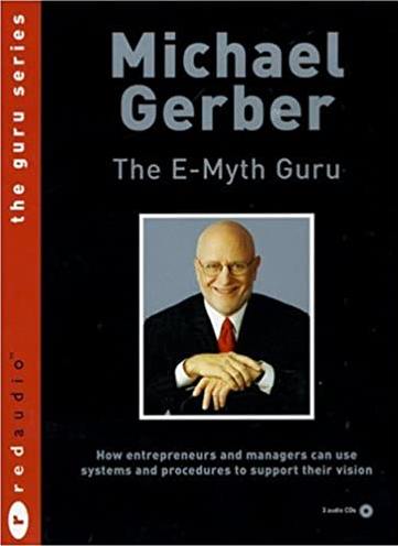 Michael Gerber - The E-myth Guru