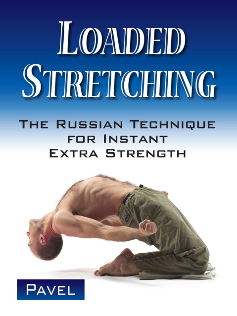 Pavel Tsatsouline – Loaded Stretching