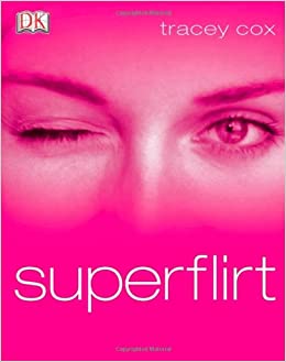 Tracey Cox – How To Be A Superflirt1