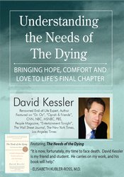 Understanding the Needs of the Dying Bringing Hope, Comfort and Love to Life’s Final Chapter – David Kessler[Download Now]1