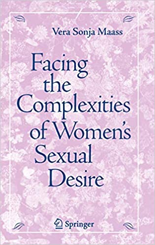 Vera S. Maass - Facing the Complexities of Women's Sexual Desire1