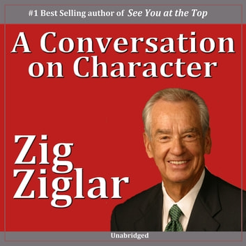 Zig Ziglar - A Conversation on Character1