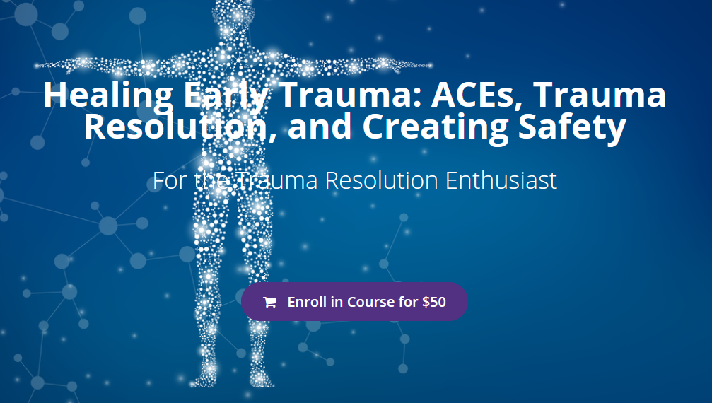 Birth Psychology - Healing Early Trauma: ACEs, Trauma Resolution, and Creating Safety