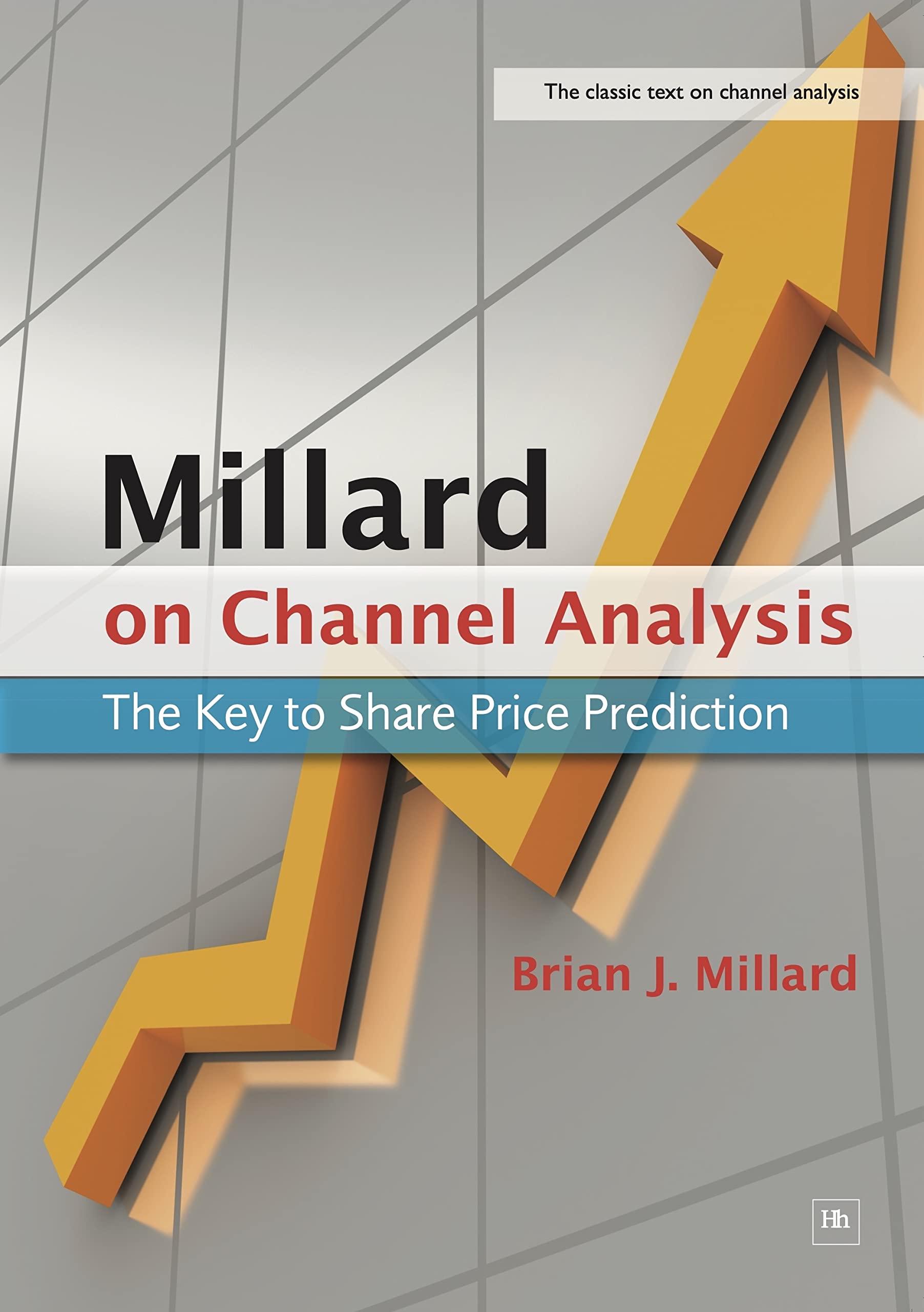 Brian J.Millard - Millard on Channel Analysis. The key to Share Price Prediction (2nd Ed.)