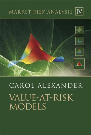 Carol Alexander - Market Risk Analysis Vol. IV .Value-At-Risk Models