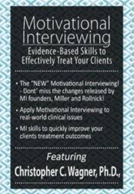 Christopher C. Wagner - Motivational Interviewing, Evidence-Based Skills to Effectively Treat Your Clients