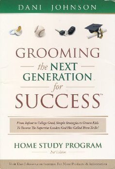 Dani Johnson - GROOMING THE NEXT GENERATION FOR SUCCESS HOME STUDY PROGRAM