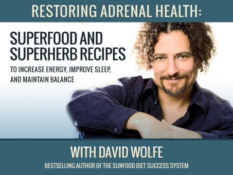 David Wolfe - Restoring Adrenal Health