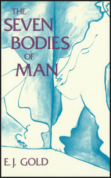 E.J. Gold - The Seven Bodies of Man