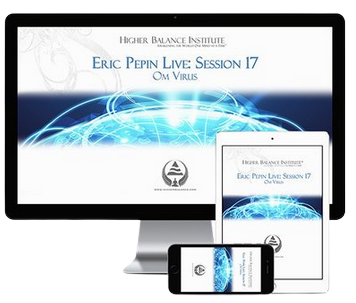 Eric Pepin Live: Session 17 Om Virus - Higher Balance Institute