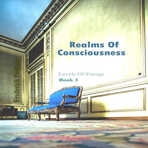 Frederick Dodson - Realms of Consciousness Levels of Energy, Book 3 (Unabridged)