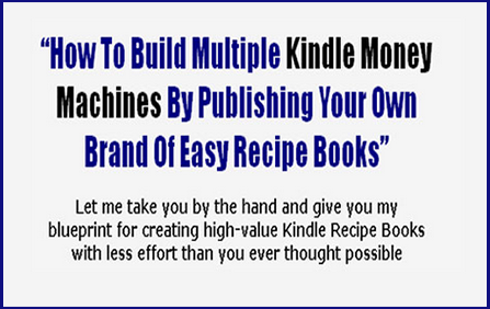 How To Create Your Own “Set-N-Forget” Empire Of Recipe Books On The Kindle (Easy To Scale + Repeat)