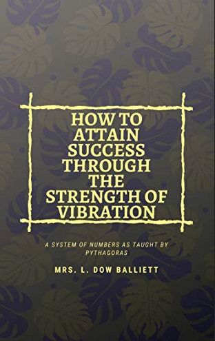 L.Dow Balliett – How to Attain Success Through the Strength of Vibration