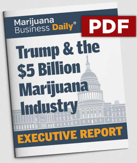 Marijuana Business Daily - Trump & the $5 Billion Marijuana lndustry