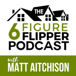 Matt Aitchison - 6 Figure Flipper