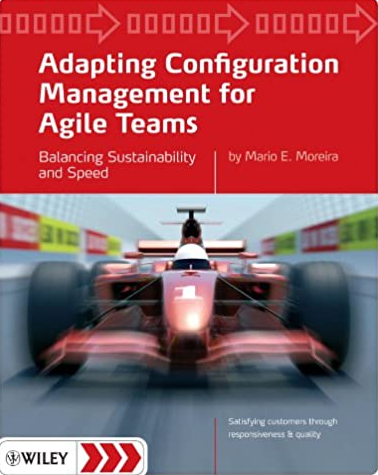 Mario E. Moreira - Adapting Configuration Management for Agile Teams