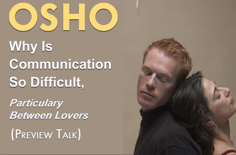 Osho – Why is Communication so Difficult!