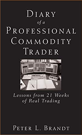 Peter L. Brandt – Diary of a Professional Commodity Trader – Lessons from 21 Weeks of Real Trading