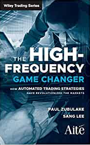 Paul Zubulake – The High Frequency Game Changer. How Automated Trading Strategies Have Revolution