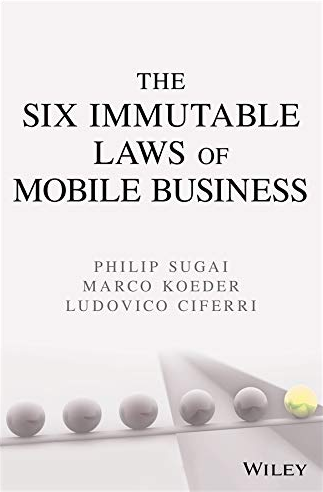 Philip Sugai, Marco Koeder, Ludovico Ciferri - The Six Immutable Laws of Mobile Business