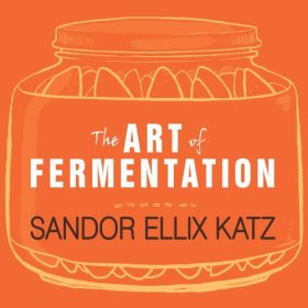 The Art of Fermentation An In-Depth Exploration of Essential Concepts and Processes from Around the World1