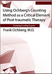 Using Ochberg’s Counting Method as a Critical Element of Post-Traumatic Therapy - Frank Ochberg