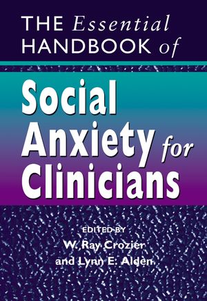 W. Ray Crozier & Lynn E. Alden - The Essential Handbook of Social Anxiety for Clinicians1