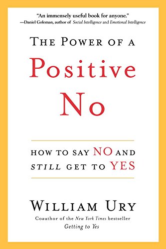 William Ury - The Power of a Positive No How to Say No and Still Get to Yes1