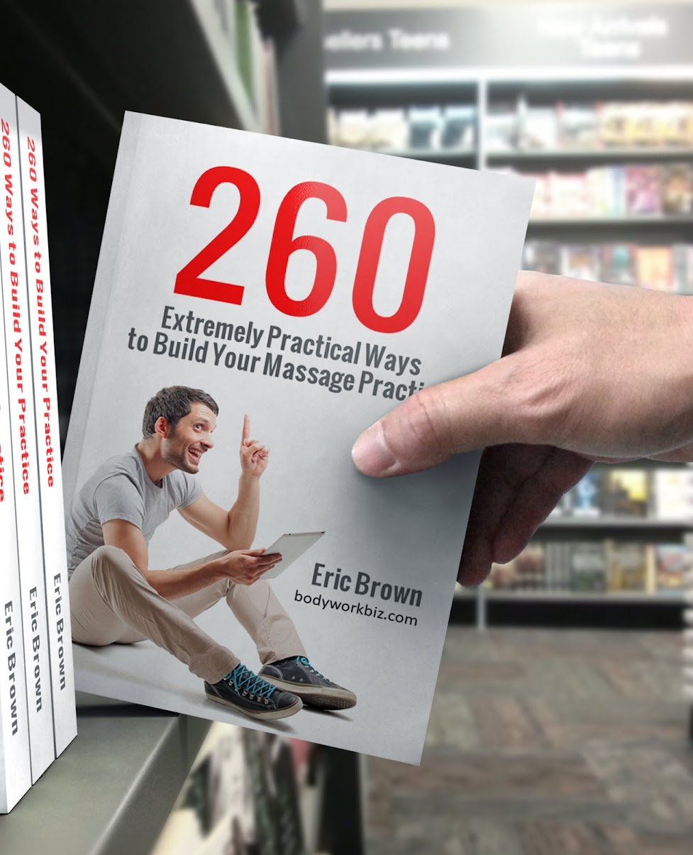 BodyworkBiz - Another 260 Extremely Practical Tips for Building Your Massage Business