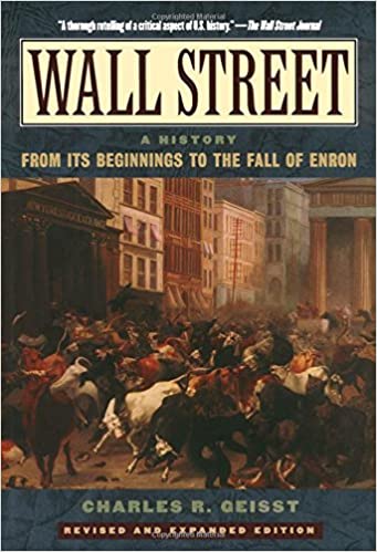 Charles R.Geisst - WallStreet. A History from Its Beginnings to the Fall of Enron (Revised Ed.)