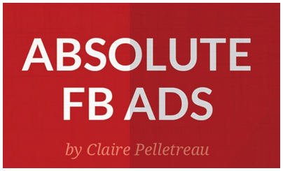 Claire Pelletreau - Absolute FB Ads