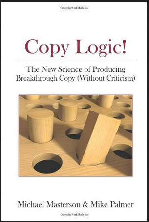 Copy Logic! The New Science of Producing Breakthrough Copy