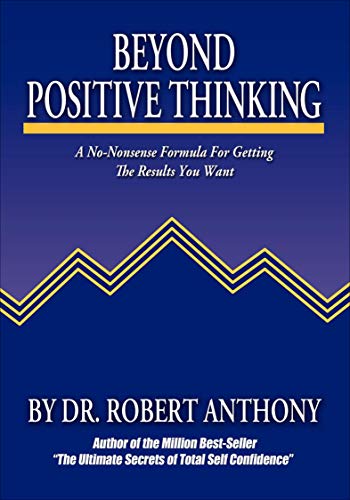 DR ROBERT ANTHONY - BEYOND POSITIVE THINKING