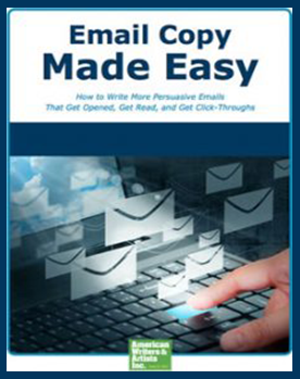 Email Copy Made Easy: How to Write More Persuasive Emails That Get Opened, Get Read, and Get Click-Throughs - AWAI