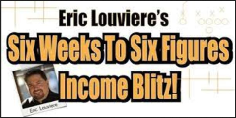 Eric Louviere Coaching - Six Weeks to Six Figures Income Blitz !