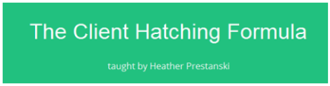 Heather Prestanski - The Client Hatching Formula