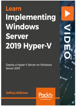 Implementing Windows Server 2019 Hyper V