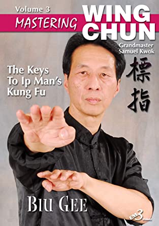 Samuel Kwok - Mastering Wing Chun Vol 3 - Biu Gee