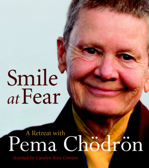 Pema Chodron - Smile at Fear