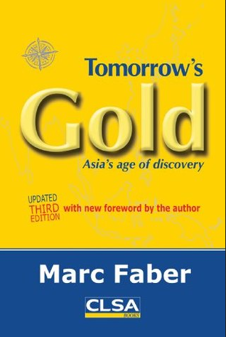 Marc Faber – Tomorrows Gold. Asias Age of Discovery