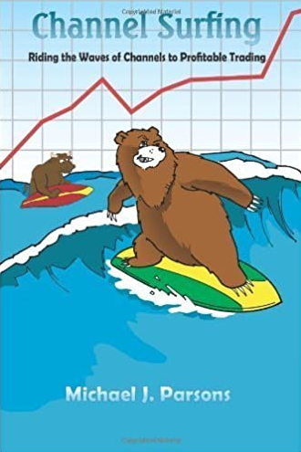 Michael Parsons – Channel Surfing. Riding the Waves of Channels to Profitable Trading