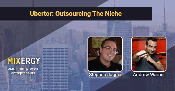 Mixergy Interview, Stephen Jagger - Ubertor: Outsourcing The Niche