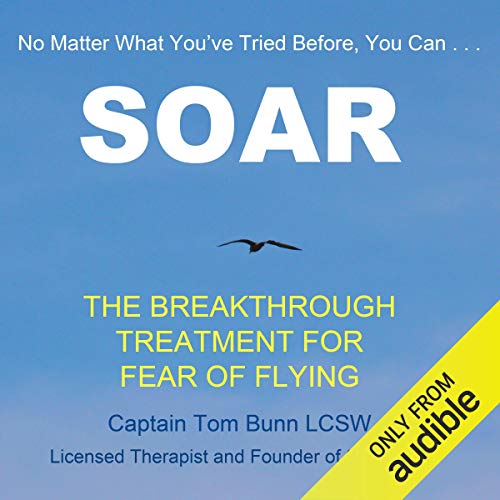 Soar The Breakthrough Treatment for Fear of Flying