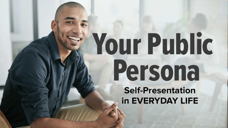 TTC, Mark Leary - Your Public Persona Self-Presentation in Everyday Life1