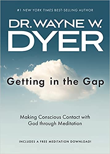 Wayne Dyer - Getting in the Gap Making Conscious Contact with God Through Meditation & Meditations for Manifesting1