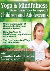 Yoga & Mindfulness Based Practices to Support Children & Adolescents with ADHD - Jennifer Cohen Harper