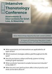 2-Day Intensive Thanatology Conference Assessments & Interventions for Grief, Loss, & Mourning