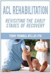 ACL Rehabilitation Revisiting the Early Stages of Recovery - Terry Trundle